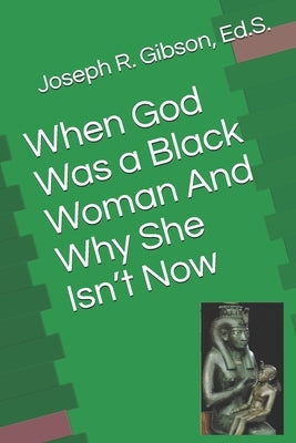 When God Was a Black Woman: And Why She Isn't Now Paperback Kitabu Publishing