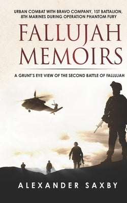 Fallujah Memoirs: A Grunt's Eye View of the Second Battle of Fallujah Paperback Independently Published