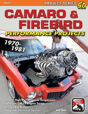 Camaro & Firebird Performance Projects: 1970-1981 Paperback Cartech