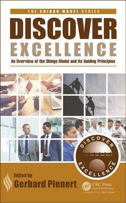 Discover Excellence: An Overview of the Shingo Model and Its Guiding Principles by Plenert, Gerhard J.