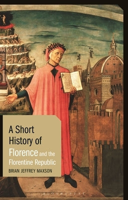 A Short History of Florence and the Florentine Republic Paperback Bloomsbury Academic