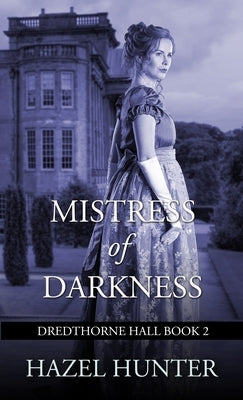 Mistress of Darkness (Dredthorne Hall Book 2): A Gothic Romance Paperback Hazel Hunter