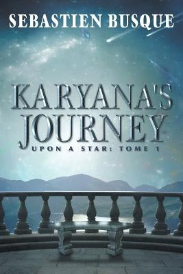 Karyana's Journey: Upon a Star: Tome 1 Paperback FriesenPress