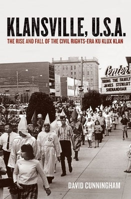 Klansville, U.S.A.: The Rise and Fall of the Civil Rights-Era Ku Klux Klan Paperback Oxford University Press, USA