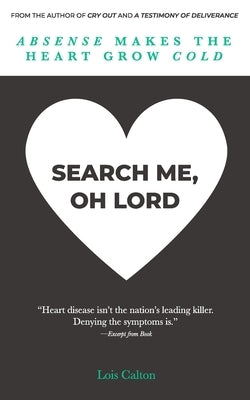 Search Me, Oh Lord: Heart disease isn't the nation's leading killer...denying the symptoms is. Paperback Independently Published