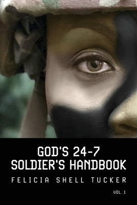 God's 24-7 Soldier's Handbook: Basic Training Strategies for Followers of Jesus Christ Paperback Palmetto Publishing