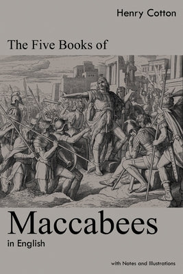 The Five Books of Maccabees in English: With Notes and Illustrations Paperback Left of Brain Onboarding Pty Ltd