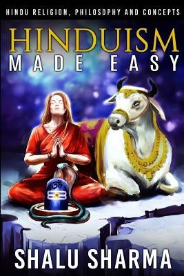 Hinduism Made Easy: Hindu Religion, Philosophy and Concepts Paperback Createspace Independent Publishing Platform