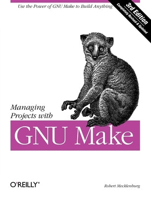 Managing Projects with GNU Make Paperback O'Reilly Media