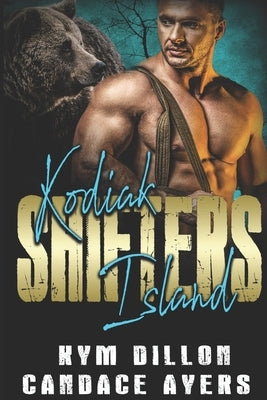 Kodiak Island Shifters: Complete Series Paperback Independently Published