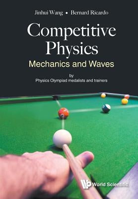 Competitive Physics: Mechanics and Waves Paperback World Scientific Publishing Company