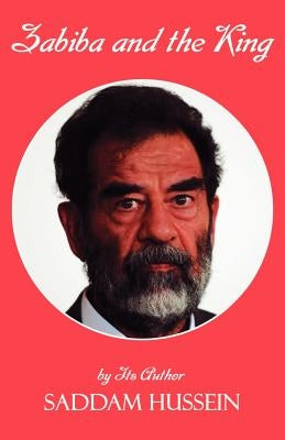 Zabiba and the King: By its Author Saddam Hussein Paperback Virtualbookworm.com Publishing