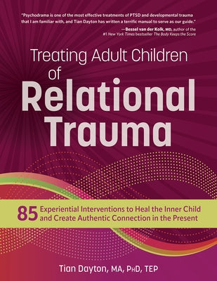 Treating Adult Children of Relational Trauma: 85 Experiential Interventions to Heal the Inner Child and Create Authentic Connection in the Present Paperback PESI Publishing, Inc.