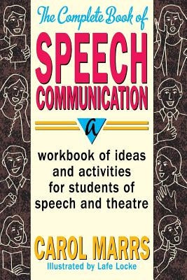 The Complete Book of Speech Communication: A Workbook of Ideas and Activities for Students of Speech and Theatre Paperback Merw