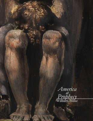 America a Prophecy: An Illuminated Manuscript Paperback Createspace Independent Publishing Platform