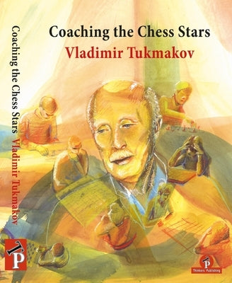 Coaching the Chess Stars Paperback Thinkers Publishing