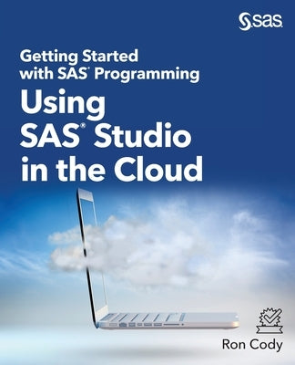 Getting Started with SAS Programming: Using SAS Studio in the Cloud Paperback SAS Institute