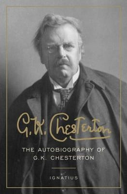 The Autobiography of G. K. Chesterton Paperback Ignatius Press