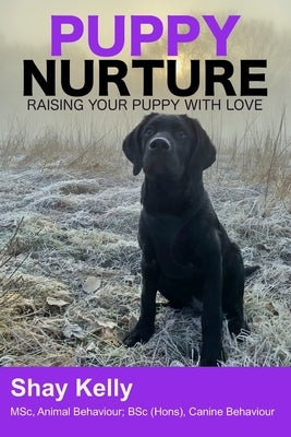 Puppy Nurture: Raising Your Puppy with Love Paperback Independently Published