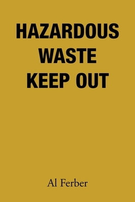 Hazardous Waste Keep Out Paperback Xlibris Us