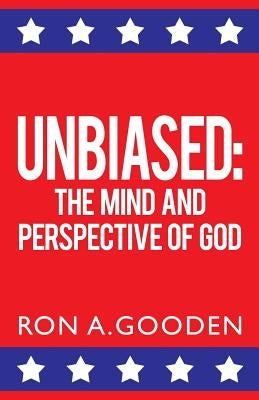 Unbiased: The Mind and Perspective of God Paperback Xulon Press