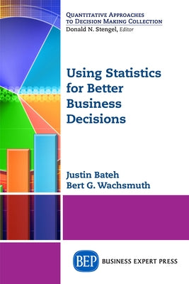 Using Statistics for Better Business Decisions Paperback Business Expert Press