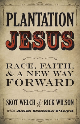 Plantation Jesus: Race, Faith, and a New Way Forward Paperback Herald Press (VA)