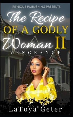 The Recipe Of A Godly Woman II: Vengeance Paperback Independently Published