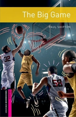 Oxford Bookworms 3e Starter the Big Game Paperback Oxford