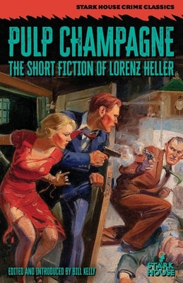 Pulp Champagne: The Short Fiction of Lorenz Heller Paperback Stark House Press