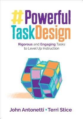 Powerful Task Design: Rigorous and Engaging Tasks to Level Up Instruction Paperback Corwin Publishers