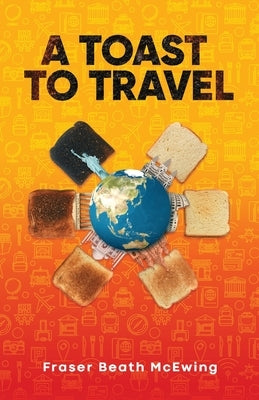 A Toast to Travel: ... but it's not always lovely Paperback Sid Harta Publishers