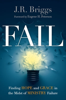 Fail: Finding Hope and Grace in the Midst of Ministry Failure Paperback IVP
