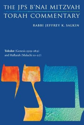 Toledot (Genesis 25: 19-28:9) and Haftarah (Malachi 1:1-2:7): The JPS B'Nai Mitzvah Torah Commentary Paperback University of Nebraska Press