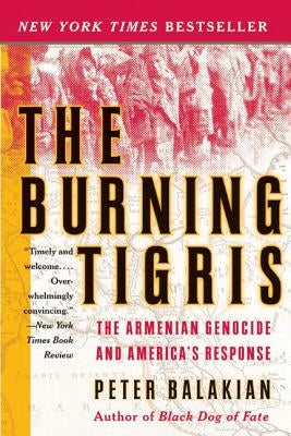 The Burning Tigris: The Armenian Genocide and America's Response Paperback Harper Perennial