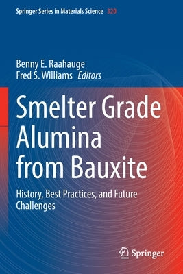 Smelter Grade Alumina from Bauxite: History, Best Practices, and Future Challenges Paperback Springer