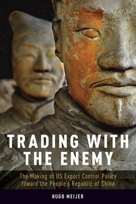 Trading with the Enemy: The Making of Us Export Control Policy Toward the People's Republic of China Paperback Oxford University Press, USA