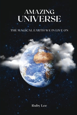 Amazing Universe: The Magical Earth We Live On by Thomas, Ruby