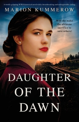 Daughter of the Dawn: A totally gripping WWII historical novel with a heartbreaking and unforgettable ending Paperback Bookouture