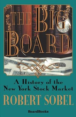 The Big Board: A History of the New York Stock Market Paperback Beard Books