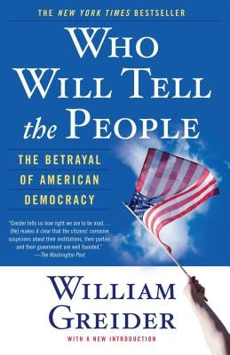 Who Will Tell the People: The Betrayal of American Democracy Paperback Simon & Schuster