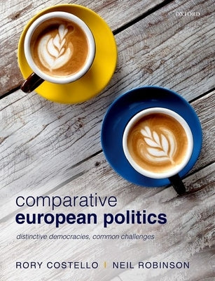 Comparative European Politics: Distinctive Democracies, Common Challenges Paperback Oxford University Press, USA