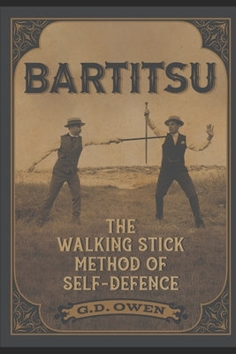 Bartitsu: The Walking Stick Method of Self-Defence Paperback Independently Published
