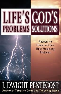 Life's Problems--God's Solutions: Answers to Fifteen of Life's Most Perplexing Problems Paperback Kregel Publications