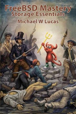 FreeBSD Mastery: Storage Essentials Paperback Tilted Windmill Press