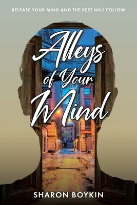 Alleys of Your Mind: Release Your Mind and the Rest Will Follow Paperback Christian Faith