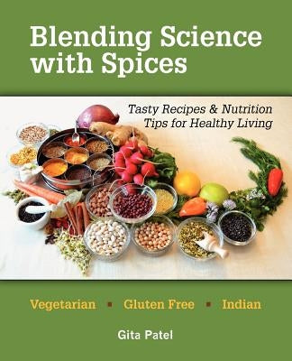 Blending Science with Spices: Tasty Recipes & Nutrition Tips for Healthy Living Paperback Feeding Health