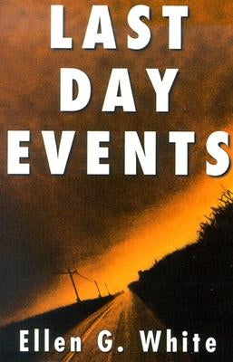 Last Day Events: Facing Earth's Final Crisis Paperback Pacific Press Publishing Association