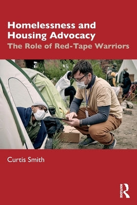 Homelessness and Housing Advocacy: The Role of Red-Tape Warriors Paperback Routledge