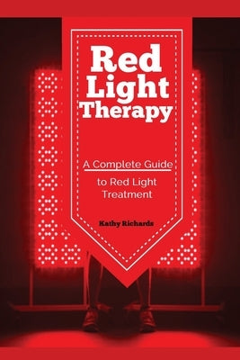 Red Light Therapy: A Complete Guide to Red Light Treatment Paperback Antony Mwau